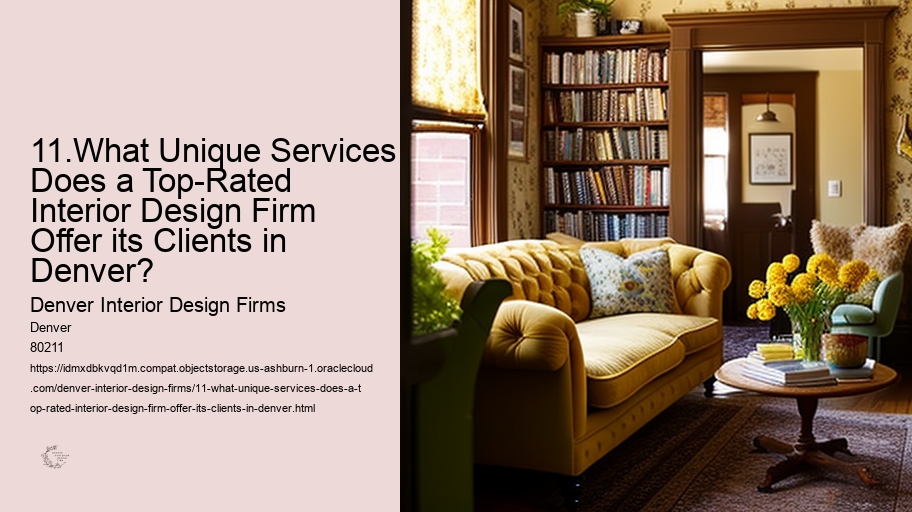 11.What Unique Services Does a Top-Rated Interior Design Firm Offer its Clients in Denver?  