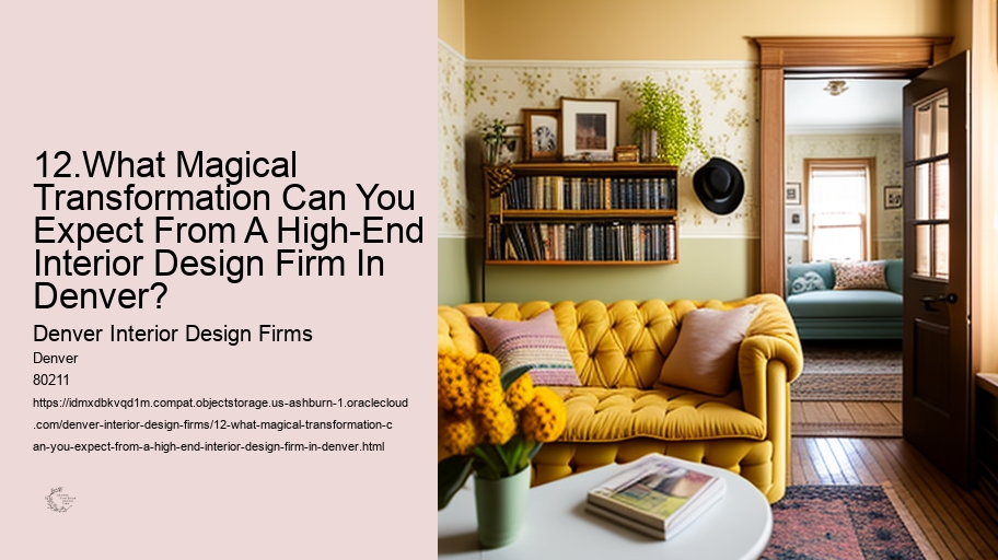 12.What Magical Transformation Can You Expect From A High-End Interior Design Firm In Denver?