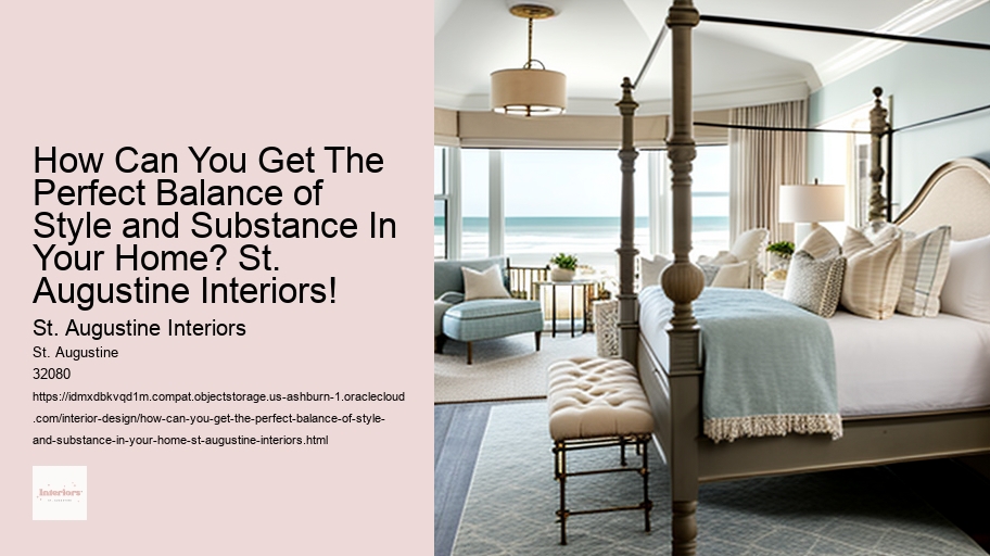 How Can You Get The Perfect Balance of Style and Substance In Your Home? St. Augustine Interiors!  