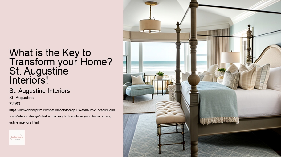 What is the Key to Transform your Home? St. Augustine Interiors! 